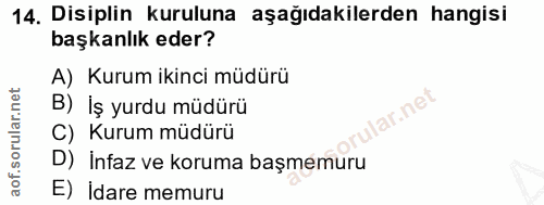 14. soru: Disiplin kuruluna aşağıdakilerden hangisi başkanlık eder? A) Kurum ikinci müdürü B) İş yurdu müdürü lar.net C) Kurum…