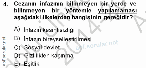 4. soru: Cezanın infazının bilinmeyen bir yerde ve bilinmeyen bir yöntemle yapılamaması aşağıdaki ilkelerden hangisinin gereği…