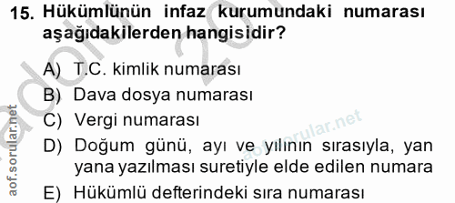 15. soru: Hükümlünün infaz kurumundaki numarası aşağıdakilerden hangisidir? A) T.C. kimlik numarası B) Dava dosya numarası C) V…