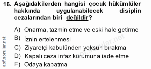 16. soru: Aşağıdakilerden hangisi çocuk hükümlüler hakkında uygulanabilecek disiplin cezalarından biri değildir? A) Onarma, taz…