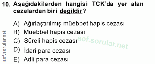 10. soru: Aşağıdakilerden hangisi TCK'da yer alan cezalardan biri değildir? A) Ağırlaştırılmış müebbet hapis cezası C) Süreli h…