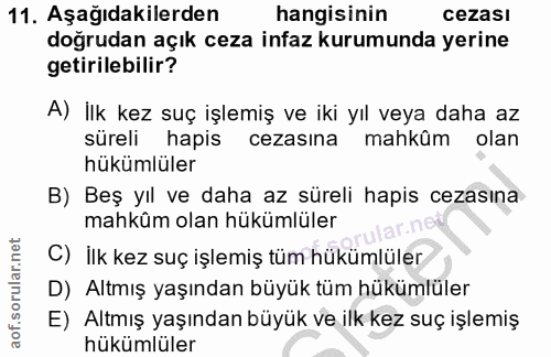 11. soru: Aşağıdakilerden hangisinin cezası doğrudan açık ceza infaz kurumunda yerine getirilebilir? A) İlk kez suç işlemiş ve…