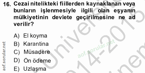 16. soru: Cezai nitelikteki fiillerden kaynaklanan veya bunların işlenmesiyle ilgili olan eşyanın mülkiyetinin devlete geçirilm…