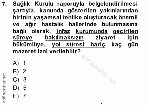 7. soru: Sağlık Kurulu raporuyla belgelendirilmesi şartıyla, kanunda gösterilen yakınlarından birinin yaşamsal tehlike oluştur…