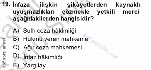 19. soru: Infaza ilişkin şikâyetlerden kaynaklı uyuşmazlıkları çözmekle yetkili merci aşağıdakilerden hangisidir? A) Sulh ceza…
