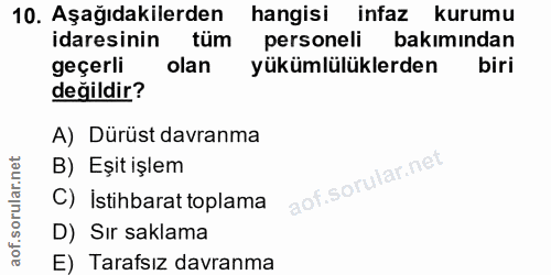 10. soru: Aşağıdakilerden hangisi infaz kurumu idaresinin tüm personeli bakımından geçerli olan yükümlülüklerden biri değildir?…