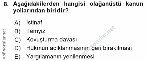 8. soru: Aşağıdakilerden hangisi olağanüstü kanun yollarından biridir? A) Istinaf B) Temyiz lar.net C) Kovuşturma davası D) Hü…