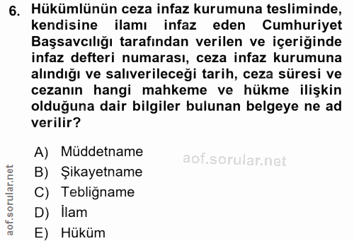 6. soru: Hükümlünün ceza infaz kurumuna tesliminde, kendisine ilamı infaz eden Cumhuriyet Başsavcılığı tarafından verilen ve i…