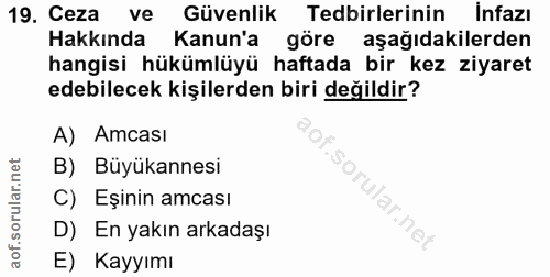 19. soru: Ceza ve Güvenlik Tedbirlerinin İnfazı Hakkında Kanun'a göre aşağıdakilerden hangisi hükümlüyü haftada bir kez ziyaret…