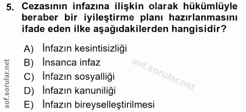 5. soru: Cezasının infazına ilişkin olarak hükümlüyle beraber bir iyileştirme planı hazırlanmasını ifade eden ilke aşağıdakile…