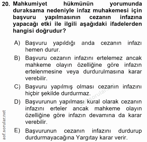 20. soru: Mahkumiyet hükmünün yorumunda duraksama nedeniyle infaz muhakemesi için başvuru yapılmasının cezanın infazına yapacağ…
