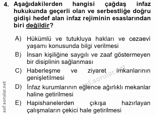 4. soru: Aşağıdakilerden hangisi çağdaş infaz hukukunda geçerli olan ve serbestliğe doğru gidişi hedef alan infaz rejiminin es…