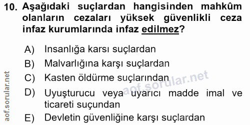 10. soru: Aşağıdaki suçlardan hangisinden mahkûm olanların cezaları yüksek güvenlikli ceza infaz kurumlarında infaz edilmez? A)…