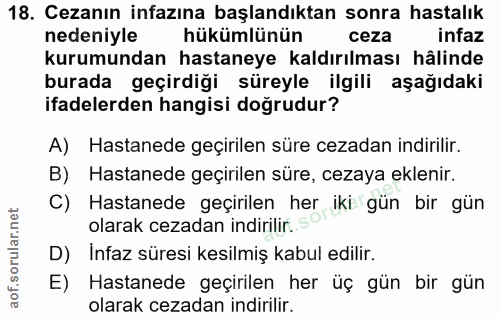 18. soru: Cezanın infazına başlandıktan sonra hastalık nedeniyle hükümlünün ceza infaz kurumundan hastaneye kaldırılması hâlind…