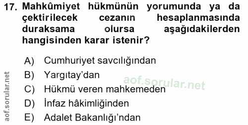 17. soru: Mahkûmiyet hükmünün yorumunda ya da çektirilecek cezanın hesaplanmasında duraksama olursa aşağıdakilerden hangisinden…