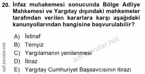 20. soru: Infaz muhakemesi sonucunda Bölge Adliye Mahkemesi ve Yargıtay dışındaki mahkemeler tarafından verilen kararlara karşı…