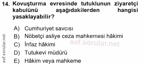 14. soru: Kovuşturma evresinde tutuklunun ziyaretçi kabulünü aşağıdakilerden hangisi yasaklayabilir? A) Cumhuriyet savcısı B) N…