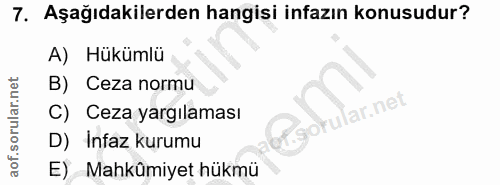 7. soru: Aşağıdakilerden hangisi infazın konusudur? A) Hükümlü B) Ceza normu C) Ceza yargılaması f.gotular.net D) Infaz kurumu…