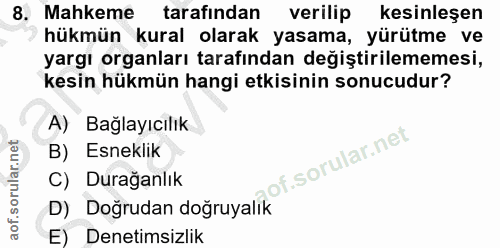 8. soru: Mahkeme tarafından verilip kesinleşen hükmün kural olarak yasama, yürütme ve yargı organları tarafından değiştirileme…