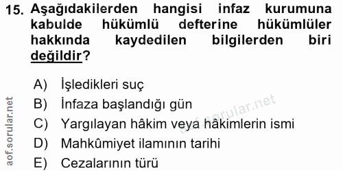 15. soru: Aşağıdakilerden hangisi infaz kurumuna kabulde hükümlü defterine hükümlüler hakkında kaydedilen bilgilerden biri deği…