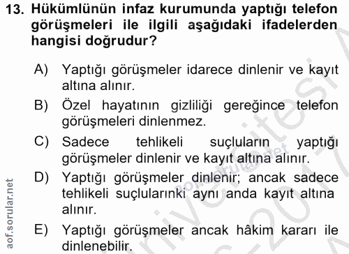 13. soru: Hükümlünün infaz kurumunda yaptığı telefon görüşmeleri ile ilgili aşağıdaki ifadelerden hangisi doğrudur? A) Yaptığı…