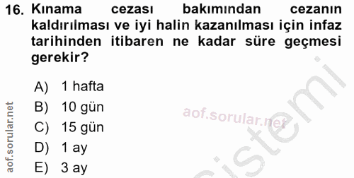 16. soru: Kınama cezası bakımından cezanın kaldırılması ve iyi halin kazanılması için infaz tarihinden itibaren ne kadar süre g…