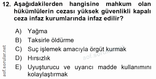 12. soru: Aşağıdakilerden hangisine mahkum olan hükümlülerin cezası yüksek güvenlikli kapalı ceza infaz kurumlarında infaz edil…