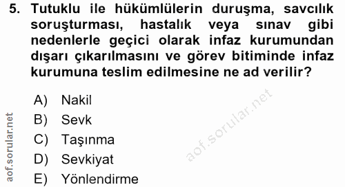 5. soru: Tutuklu ile hükümlülerin duruşma, savcılık soruşturması, hastalık veya sınav gibi nedenlerle geçici olarak infaz kuru…