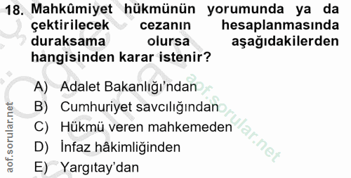 18. soru: Mahkümiyet hükmünün yorumunda ya da çektirilecek • cezanın hesaplanmasında duraksama olursa aşağıdakilerden hangisind…