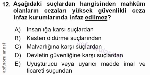 12. soru: Aşağıdaki suçlardan hangisinden mahkûm olanların cezaları yüksek güvenlikli ceza infaz kurumlarında infaz edilmez? A)…