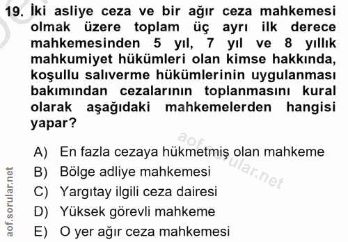 19. soru: Iki asliye ceza ve bir ağır ceza mahkemesi olmak üzere toplam üç ayrı ilk derece mahkemesinden 5 yıl, 7 yıl ve 8 yıll…