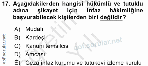 17. soru: Aşağıdakilerden hangisi hükümlü ve tutuklu adına şikayet için infaz hâkimliğine başvurabilecek kişilerden biri değild…