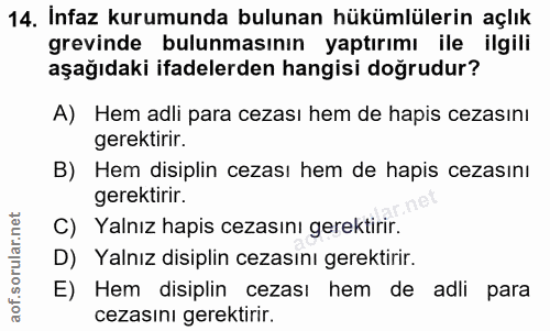 14. soru: Infaz kurumunda bulunan hükümlülerin açlık grevinde bulunmasının yaptırımı ile ilgili aşağıdaki ifadelerden hangisi d…