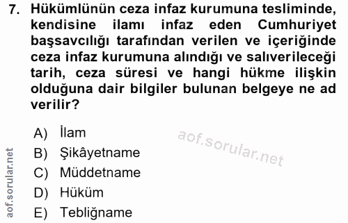 7. soru: Hükümlünün ceza infaz kurumuna tesliminde, kendisine ilamı infaz eden Cumhuriyet başsavcılığı tarafından verilen ve i…