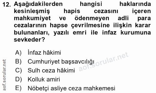 12. soru: Aşağıdakilerden hangisi haklarında kesinleşmiş hapis cezasını içeren mahkumiyet ve ödenmeyen adli para cezalarının ha…