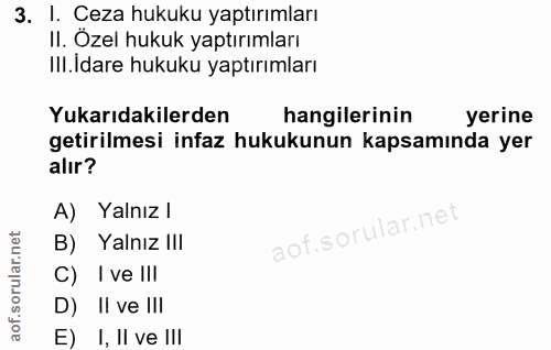 3. soru: I. Ceza hukuku yaptırımları II. Ozel hukuk yaptırımları Ill.Idare hukuku yaptırımları Yukarıdakilerden hangilerinin y…
