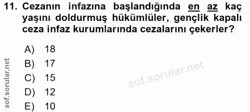 11. soru: Cezanın infazına başlandığında en az kaç yaşını doldurmuş hükümlüler, gençlik kapalı ceza infaz kurumlarında cezaları…