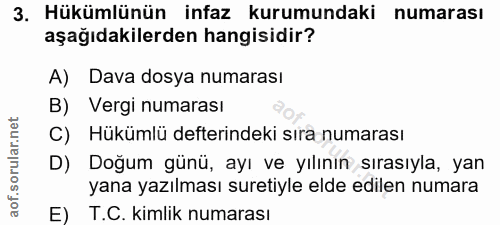 3. soru: Hükümlünün infaz kurumundaki numarası aşağıdakilerden hangisidir? A) Dava dosya numarası B) Vergi numarası C) Hükümlü…