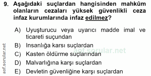 9. soru: Aşağıdaki suçlardan hangisinden mahkûm olanların cezaları yüksek güvenlikli ceza infaz kurumlarında infaz edilmez? A)…