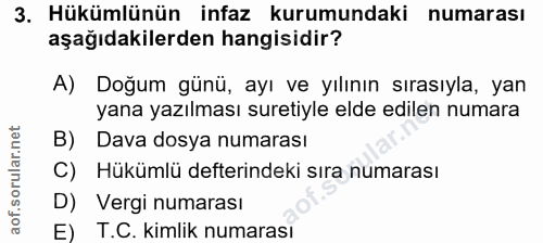 3. soru: Hükümlünün infaz kurumundaki numarası aşağıdakilerden hangisidir? A) Doğum günü, ayı ve yılının sırasıyla, yan yana y…