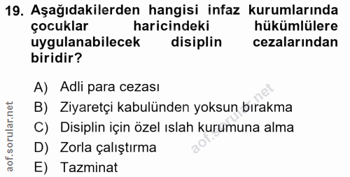19. soru: Aşağıdakilerden hangisi infaz kurumlarında çocuklar haricindeki hükümlülere uygulanabilecek disiplin cezalarından bir…