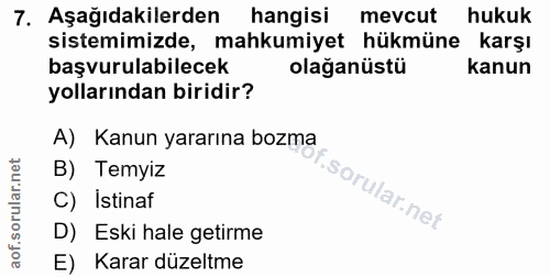 7. soru: Aşağıdakilerden hangisi mevcut hukuk sistemimizde, mahkumiyet hükmüne karşı başvurulabilecek olağanüstü kanun yolları…