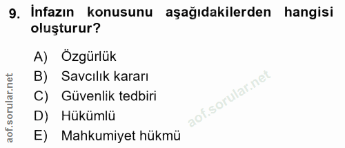 9. soru: İnfazın konusunu aşağıdakilerden hangisi oluşturur? A) Özgürlük orular.net B) Savcılık kararı C) Güvenlik tedbiri aof…