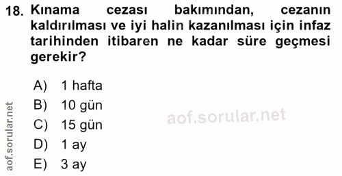 18. soru: Kınama cezası bakımından, cezanın kaldırılması ve iyi halin kazanılması için infaz tarihinden itibaren ne kadar süre…