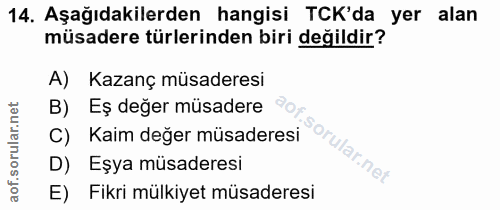 14. soru: Aşağıdakilerden hangisi TCK'da yer alan müsadere türlerinden biri değildir? A) Kazanç müsaderesi B) Eş değer müsadere…