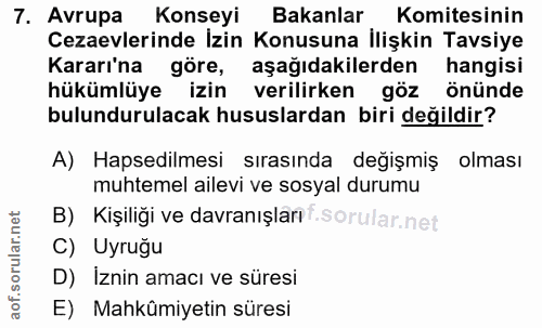7. soru: Avrupa Konseyi Bakanlar Komitesinin Cezaevlerinde İzin Konusuna İlişkin Tavsiye Kararı'na göre, aşağıdakilerden hangi…