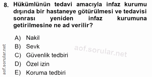 8. soru: Hükümlünün tedavi amacıyla infaz kurumu dışında bir hastaneye götürülmesi ve tedavisi sonrası yeniden infaz kurumuna…