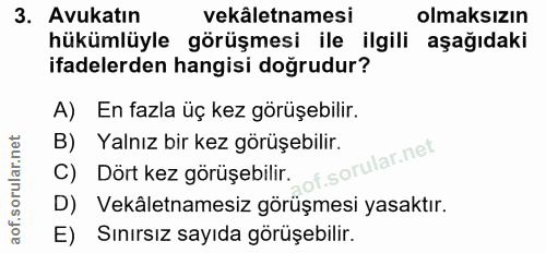 3. soru: Avukatın vekâletnamesi olmaksızın hükümlüyle görüşmesi ile ilgili aşağıdaki ifadelerden hangisi doğrudur? A) En fazla…