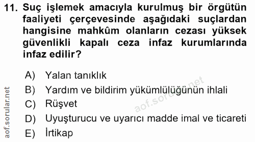 11. soru: Suç işlemek amacıyla kurulmuş bir örgütün faaliyeti çerçevesinde aşağıdaki suçlardan hangisine mahküm olanların cezas…