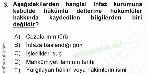 3. soru: Aşağıdakilerden hangisi infaz kurumuna kabulde hükümlü defterine hükümlüler hakkında kaydedilen bilgilerden biri deği…